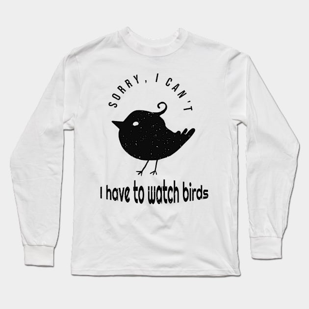 Bird Watcher Birding Funny Saying Long Sleeve T-Shirt by Foxxy Merch